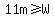 11m%3E=W