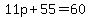 11p%2B55=60
