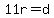 11r=d