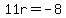 11r+=+-8