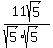 11sqrt%285%29%2F%28sqrt%285%29sqrt%285%29%29