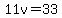 11v=33