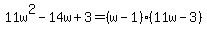 11w%5E2-14w%2B3=%28w-1%29%2811w-3%29