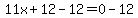 11x%2B12-12=0-12