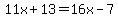 11x%2B13=16x-7