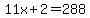 11x%2B2=288