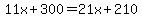 11x%2B300=21x%2B210