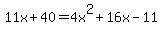 11x%2B40=4x%5E2%2B16x-11