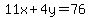 11x%2B4y=76