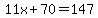 11x%2B70=147