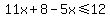 11x%2B8-5x%3C=12