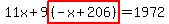 11x%2B9highlight%28%28-x%2B206%29%29=1972