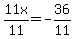 11x%2F11=+-36%2F11
