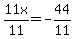 11x%2F11=-44%2F11