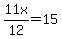 11x%2F12+=+15