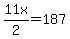 11x%2F2=187