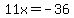 11x=+-36