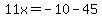 11x=-10-45