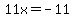 11x=-11
