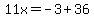 11x=-3%2B36