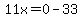 11x=0-33