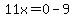 11x=0-9