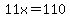 11x=110