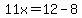 11x=12-8