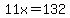 11x=132