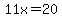 11x=20