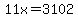 11x=3102