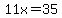 11x=35