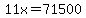 11x=71500