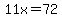 11x=72