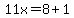 11x=8%2B1