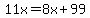11x=8x%2B99