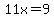 11x=9