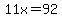 11x=92