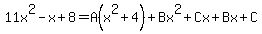 11x%5E2-x%2B8=A%28x%5E2%2B4%29%2BBx%5E2%2BCx%2BBx%2BC