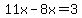11x+-8x=+3+
