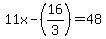 11x-%2816%2F3%29=48
