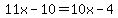 11x-10=10x-4
