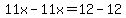 11x-11x=12-12