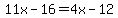 11x-16=4x-12