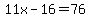 11x-16=76