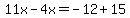 11x-4x=-12%2B15