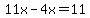 11x-4x=11