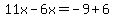 11x-6x=-9%2B6