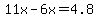 11x-6x=4.8