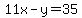 11x-y=35